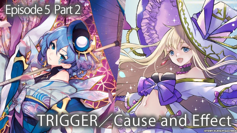 [Episode5 Part2]TRIGGER / Cause and Effect